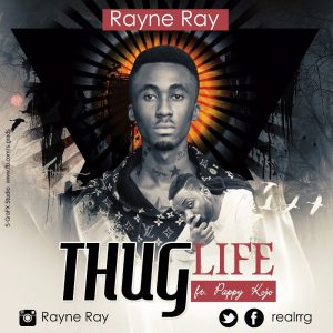 Rayne Ray ft Pappy Kojo - Thug Life (Prod. By Ball J Beat)
