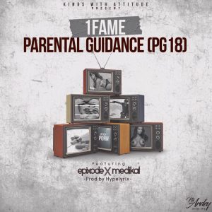 1Fame - Parental Guidance ft MeDikal x Epixode