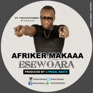 Afriker Makaa - EseWoara (Prod.By Lyriqal Beatz)