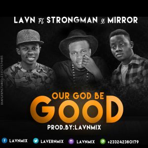 artwork LAVN-OUR GOD BE GOOD ft STRONGMAN x MIRROR