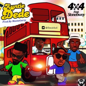 4×4 – Auntie Dede (Feat. Stonebwoy)