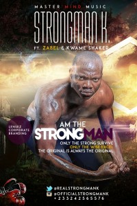 Strongman K - Am The Strongman Ft. Zabel &Amp; Kwame Shaker