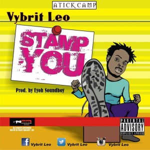 Vybrite Leo - Stamp You (Prod.by Eyoh Soundboy)