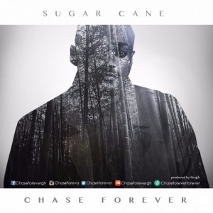 Chase Forever - Sugar Cane (Prod By Pee Gh)