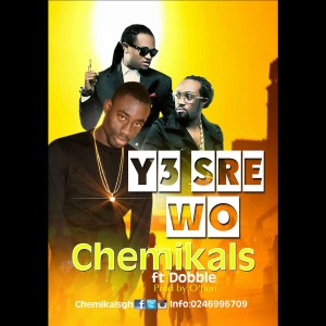 Chemikals X Dobble - Ye Sere Wo (Prod. By O'tion) [Www.hitzgh.com]