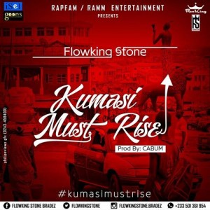 Flowking Stone - Kumasi Must Rise (Mixed By @Denswag)