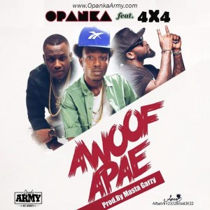 Opanka - Awoof Apae ft. 4X4 (Prod. By Masta Garzy)