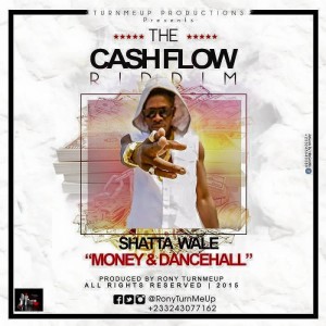 Shatta Wale - Money &Amp; Dancehall (Cash Flow Riddim)(Prod. By Ronyturnmeup)