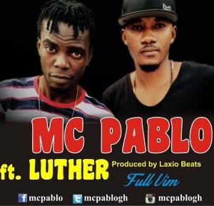 Mc Pablo Ft. Luther - Full Vim (Prod. By Laxio Beat) [Www.hitzgh.com]