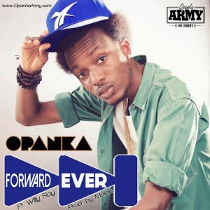 Opanka - Forward Ever Ft. Willy Roy (Prod. By Beatz Malone)