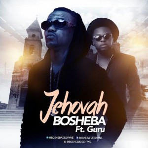 Bosheba - Jehovah (Feat Guru) (Prod By Kin Dee)