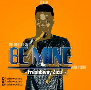 Freshbwoy Ziko - Be Mine (Mixed. By Sergio) [Www.hitzgh.com]