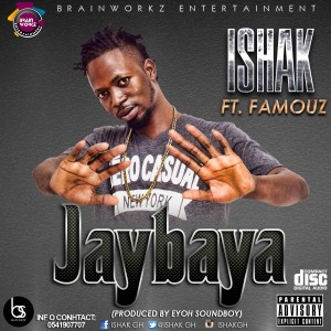 Ishak - Jaybaaya (Feat. Famouz) Prod. By @Eyoh_Soundboy