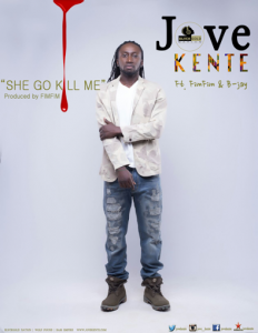 Jove Kente - She Go Kill Me (Ft. Fimfim) [Www.hitzgh.com]