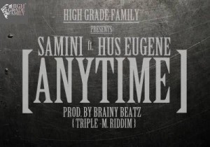 Samini - Anytime (Feat. Hus Eugene) Prod. By Braint Beatz