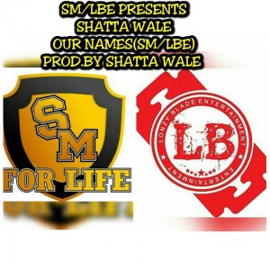 Shatta Wale - Our Names (Prod By Da Maker)