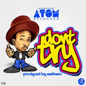 Atom - Don't Try (Prod. By Methmix)