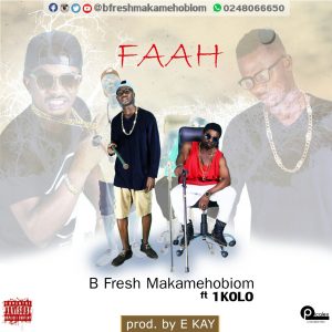 B Fresh - Faah (Ft. 1 Kolo) Prod. By Ekay