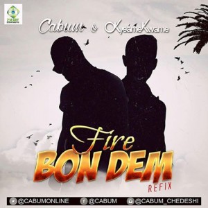 Cabum – Fire Bon Dem Ft Okyeame Kwame