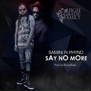 Samini Ft Phyno - Say No More (Prod. By Brainy Beatz)