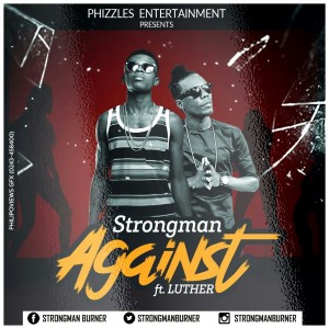 Strongman - Against Ft Luther(Prod.by Fimfim)