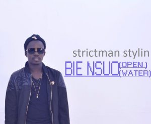 Strictman Stylin - Bie Nsuo (Open Water)