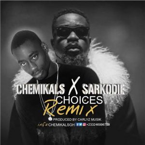 Chemikal X Sarkodie - Choices (Remix)
