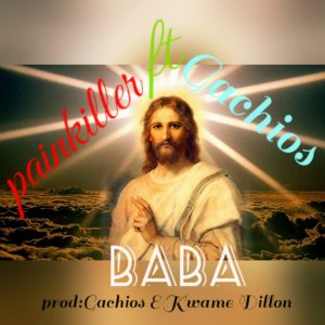 Painkiller - Baba (Ft. Gachios) Prod. By Kwame Dilion