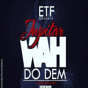 Jupitar - A Wah Do Dem (Prod By Brainy Beats)