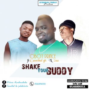 Oboy Prince - Shake Your Buddy (Ft. Cannibal Gh X 2Aa)