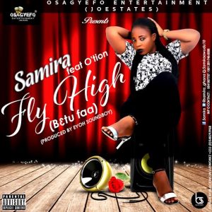 Samira Feat. Otion - Flyhigh (Prod.by @Eyoh_Soundboy)