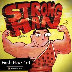 Fresh Prinz (4×4) – Strongman (Prod By M.o.g Beatz)