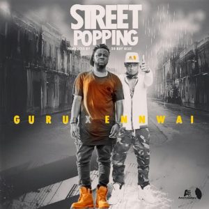 Guru-X-Ennwai-Street-Popping-Prod-By-Dr-Ray-Beat