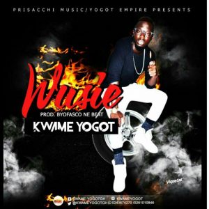 Kwame-Yogot-Wusie-Prod-By-Ofasco-Ne-Beat