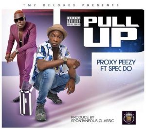 Proxy Peezy - Pull Up Ft Spec Do (Prod By Spontaneous Classic)