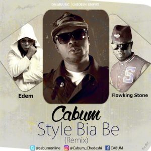Art Cabum Style Bia Be Remix Ft Edem Flowking Stone Prod By @Cabumonline